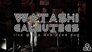 Watashi Calcutecs at The One Eyed Dog (Live video}
